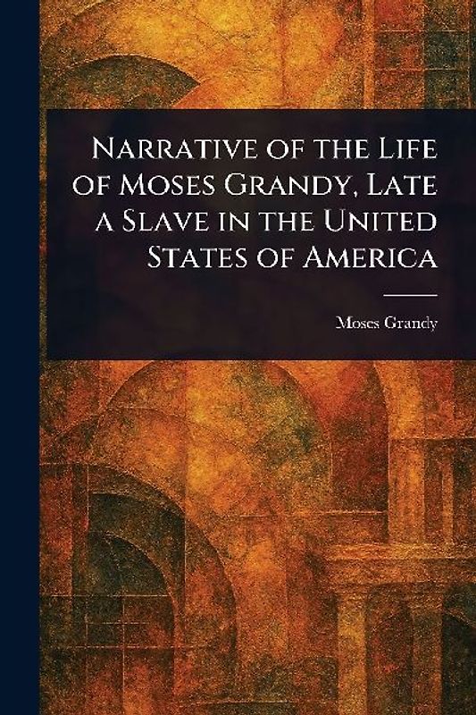 Narrative of the Life of Moses Grandy, Late a Slave in the United States of America