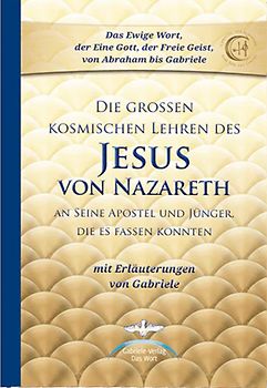 Die großen kosmischen Lehren des Jesus von Nazareth