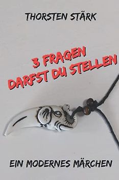 3 Fragen darfst du stellen: Ein modernes Märchen