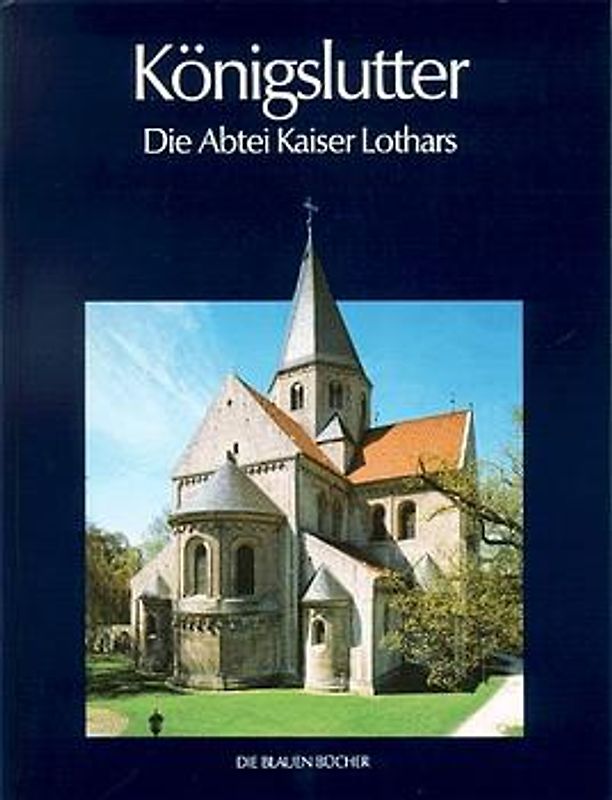Königslutter - Die Abtei Kaiser Lothars
