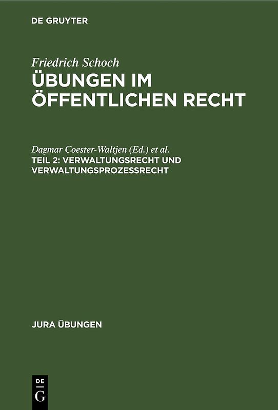 Friedrich Schoch: Übungen im Öffentlichen Recht / Verwaltungsrecht und Verwaltungsprozessrecht
