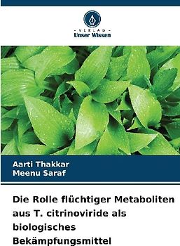 Die Rolle flüchtiger Metaboliten aus T. citrinoviride als biologisches Bekämpfungsmittel
