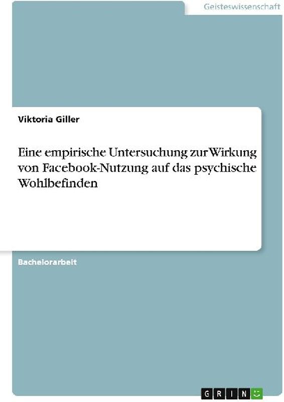 Eine empirische Untersuchung zur Wirkung von Facebook-Nutzung auf das psychische Wohlbefinden