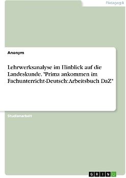 Lehrwerksanalyse im Hinblick auf die Landeskunde. "Prima ankommen im Fachunterricht-Deutsch: Arbeitsbuch DaZ"