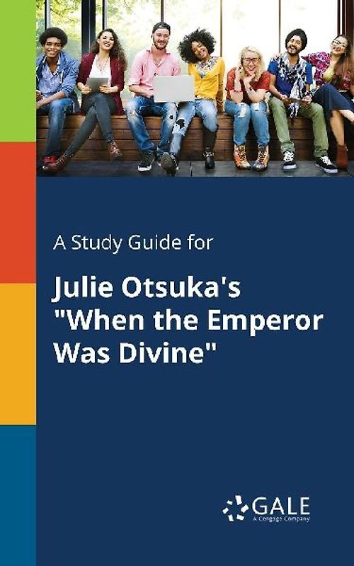 A Study Guide for Julie Otsuka's "When the Emperor Was Divine"
