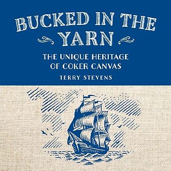 Bucked in the Yarn - The unique heritage of Coker Canvas