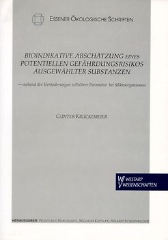 Bioindikative Abschätzung eines potentiellen Gefährdungsrisikos ausgewählter Substanzen anhand der Veränderungen zellulärer Parameter bei Mikroorganismen