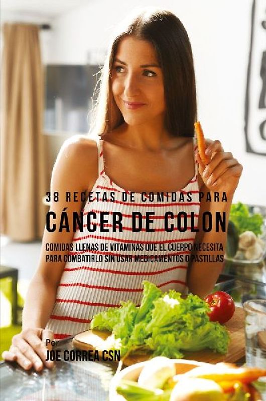 38 Recetas de Comidas Para Cáncer de Colon