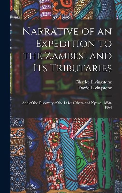 Narrative of an Expedition to the Zambesi and Its Tributaries
