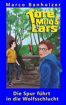 Tore, Milo & Lars - Die Spur führt in die Wolfsschlucht