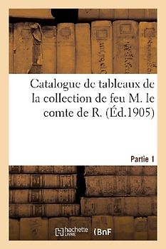 Catalogue de Tableaux Anciens Par Beaubrun, R. P. Bonington, André Both Et Des Écoles Allemande
