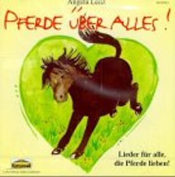 Pferde über alles. Lieder für alle, die Pferde lieben