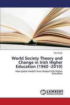 World Society Theory and Change in Irish Higher Education (1960 -2010)
