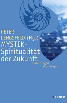 Mystik - Spiritualität der Zukunft