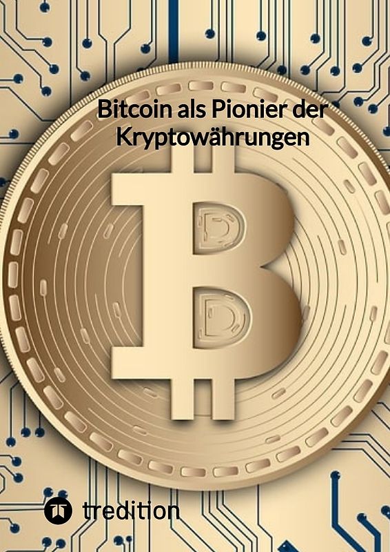 Bitcoin als Pionier der Kryptowährungen