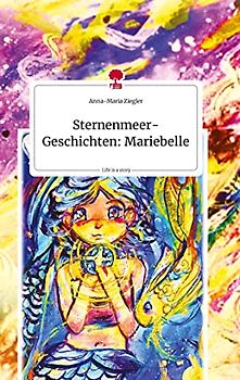 Sternenmeer-Geschichten: Mariebelle. Life is a Story - story.one