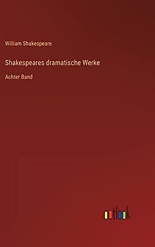 Shakespeares dramatische Werke: Achter Band