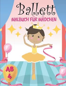 Ballett Malbuch für Mädchen ab 4: Wunderschöne Ballerina Ausmalbuch | Entspannende Und Leicht Ausmalbare Zeichnungen Für Kleinkinder | Tänzerin Geschenke für Kinder.
