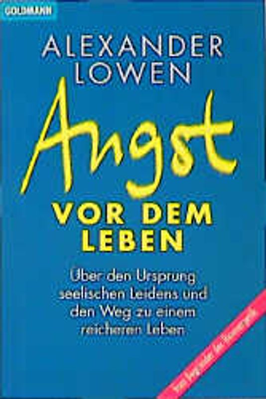 Angst vor dem Leben. Über den Ursprung seelischen Leidens und seine Überwindung