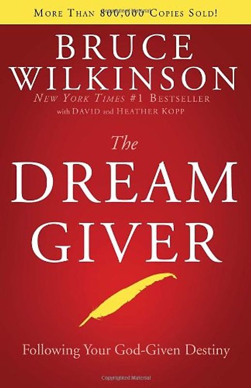 The Dream Giver: Following Your God-Given Destiny - Bruce Wilkinson
