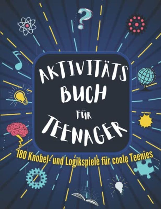 Aktivitätsbuch für Teenager: 180 Knobel- und Logikspiele für coole Teenies | Rätselblock für Mädchen und Jungen ab 12 Jahre | Sudokus, Wörtersuche, Labyrinthe, Spinnennetz, Kakuro und vieles mehr.