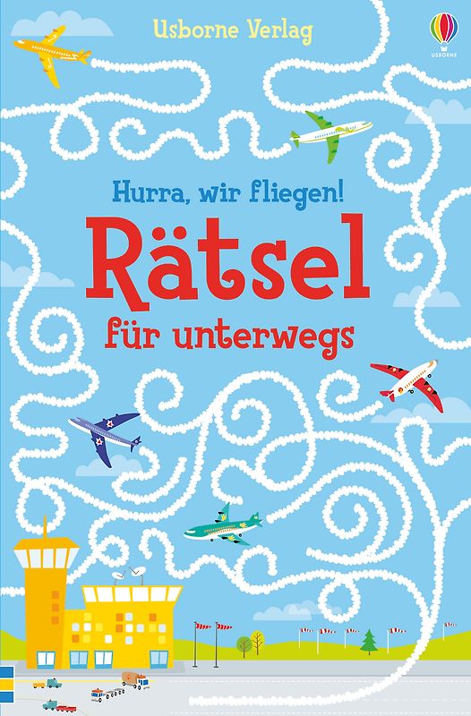 Hurra, wir fliegen! Rätsel für unterwegs