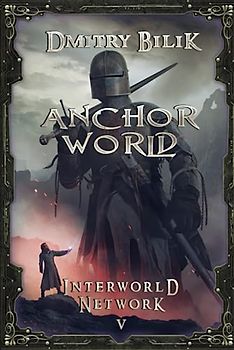 Anchor World (Interworld Network Book #5): LitRPG Series