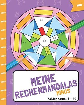 Meine Rechenmandalas: Minus-Rechnen im Zahlenraum von 1-10 mit tollen Rechenmandalas trainieren!