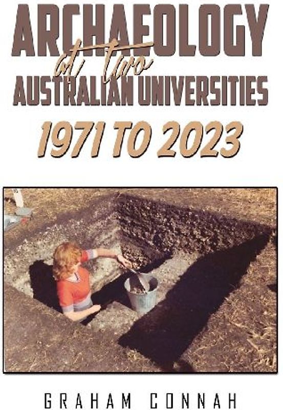 Archaeology at Two Australian Universities 1971 to 2023
