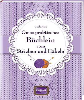 Omas praktisches Büchlein vom Stricken und Häkeln