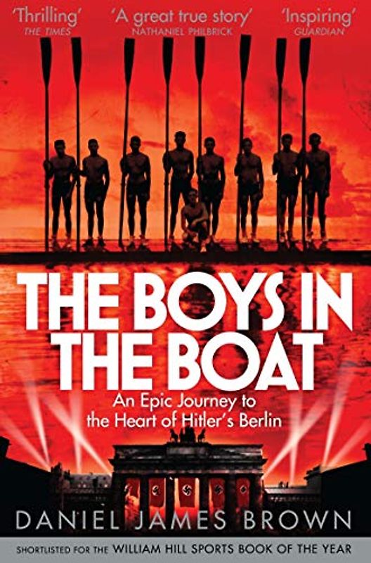 The Boys in the Boat: An Epic Journey to the Heart of Hitler's Berlin - Brown, Daniel James