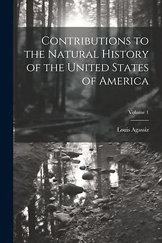 Contributions to the Natural History of the United States of America; Volume 1