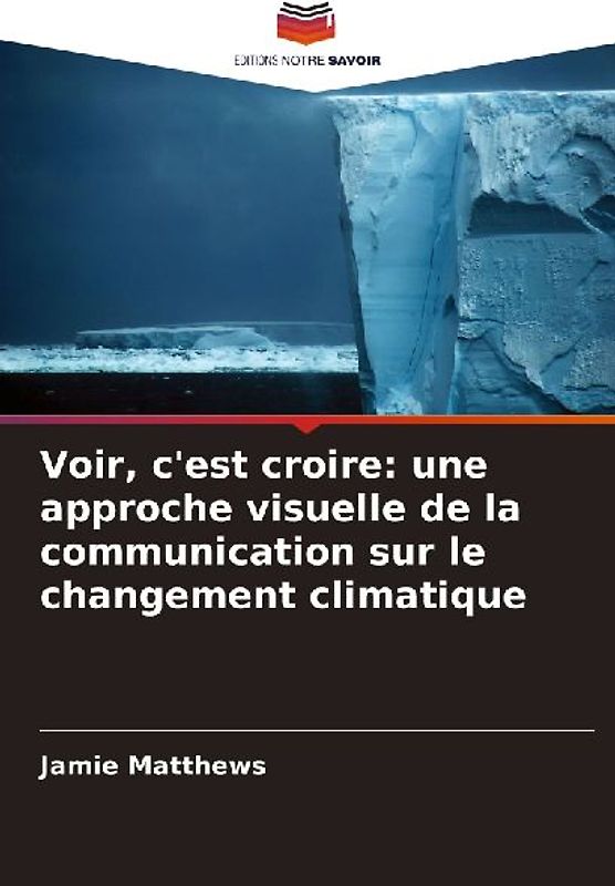 Voir, c'est croire: une approche visuelle de la communication sur le changement climatique