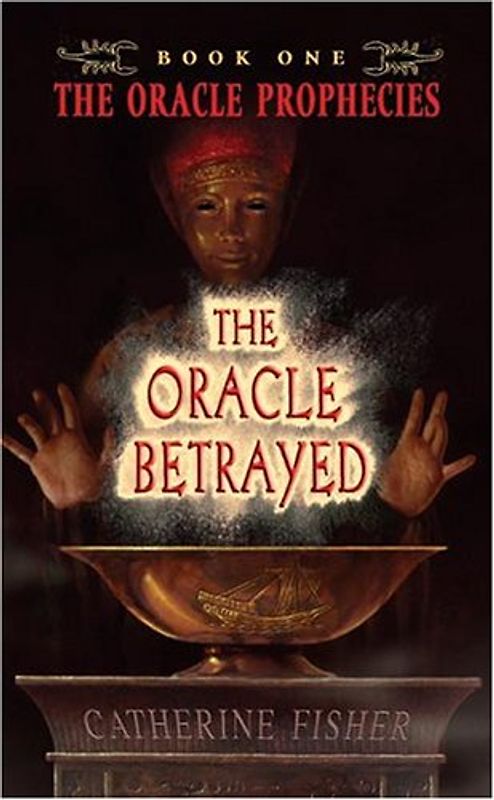 The Oracle Betrayed: Book One of The Oracle Prophecies