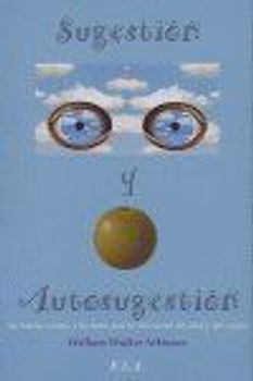 Sugestión y autosugestión : las fuerzas ocultas y las bases para la renovación del alma y del cuerpo