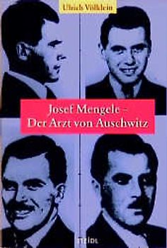Josef Mengele - Der Arzt von Auschwitz