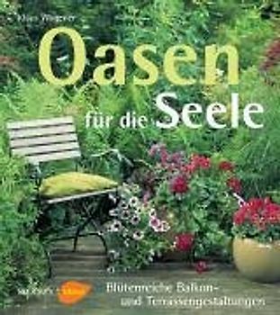 Oasen für die Seele. Blütenreiche Balkon- und Terrassengestaltungen