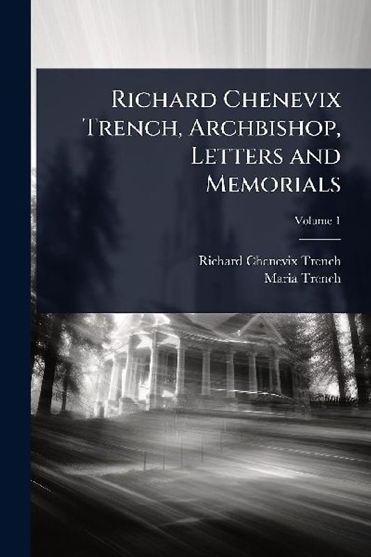 Richard Chenevix Trench, Archbishop, Letters and Memorials