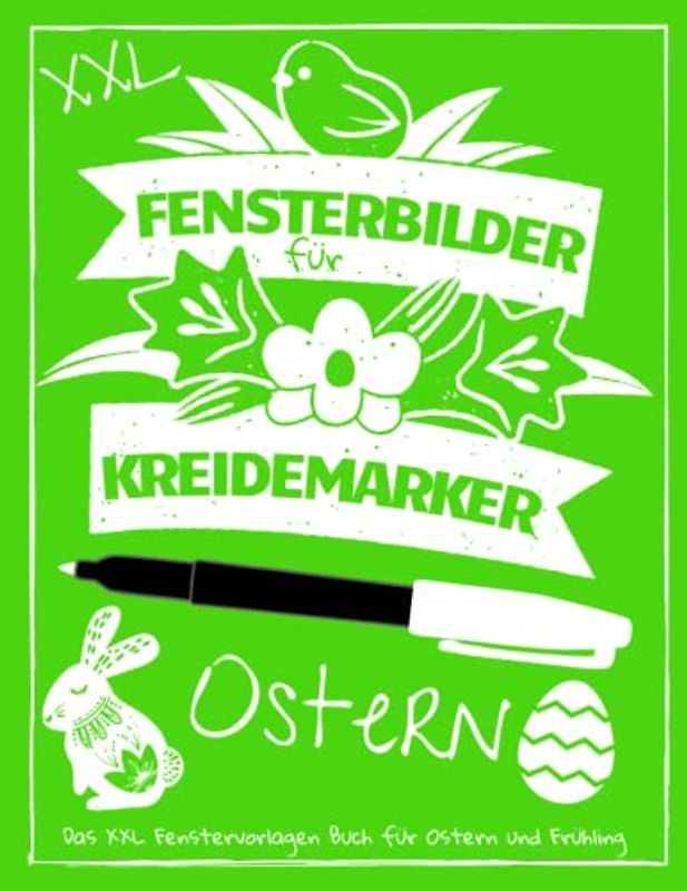 Fensterbilder für Kreidemarker - Das XXL Fenstervorlagen Buch für Ostern und Frühling: Fenster bemalen mit dem abwischbaren Kreidestift | Wiederverwendbar