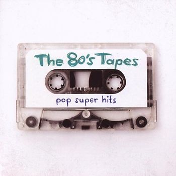 Various - The 80s Tapes-Pop Super Hits