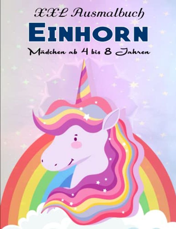 Einhornmalbuch Mädchen ab 4 - Ein Tolles Geschenk: Ein Malbuch für Kinder und Aktivitätsseiten für Kinder im Alter von 4 bis 8 Jahren | Ausmalbilder Für Kinder