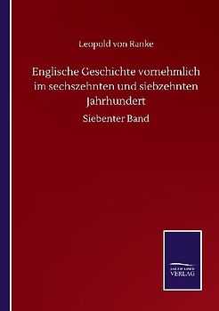 Englische Geschichte vornehmlich im sechszehnten und siebzehnten Jahrhundert