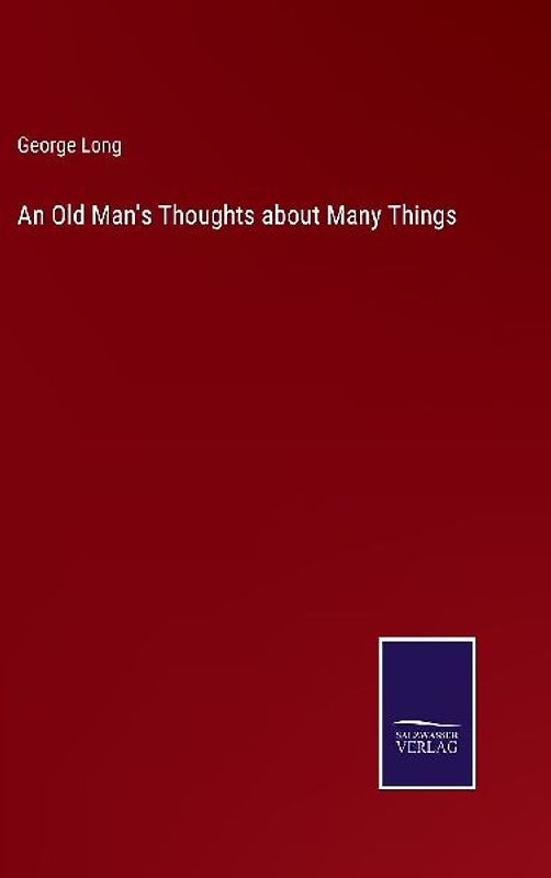 An Old Man's Thoughts about Many Things
