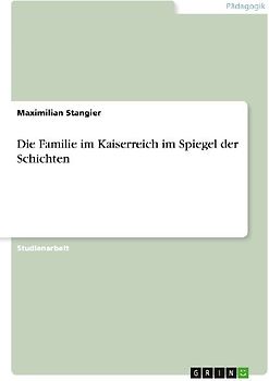 Die Familie im Kaiserreich im Spiegel der Schichten