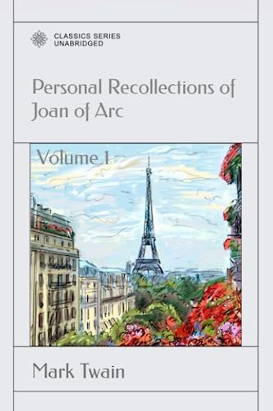 Personal Recollections of Joan of Arc: Volume 1
