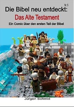 Die Bibel neu entdeckt. Das Alte Testament