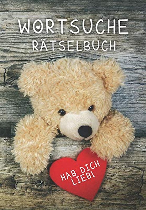 Wortsuche Rätselbuch - HAB DICH LIEB: Geschenk Idee zum Valentinstag | 50+ knifflige Rätsel | Mit Lösungen und Anleitung | Für Mama, Papa, Oma, Opa oder diese eine besondere Person