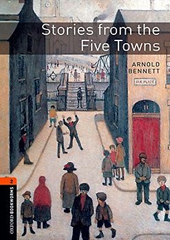 Stories from the Five Towns: 700 Headwords (Oxford Bookworms Library: Stage 2)