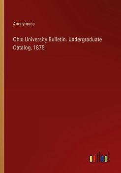Ohio University Bulletin. Undergraduate Catalog, 1875