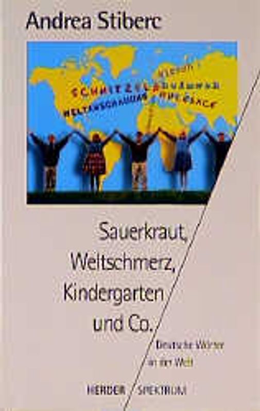 Sauerkraut, Weltschmerz, Kindergarten & Co.. Deutsche Wörter in der Welt